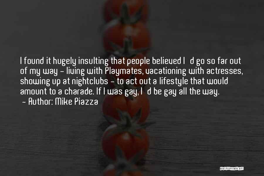 Mike Piazza Quotes: I Found It Hugely Insulting That People Believed I'd Go So Far Out Of My Way - Living With Playmates,