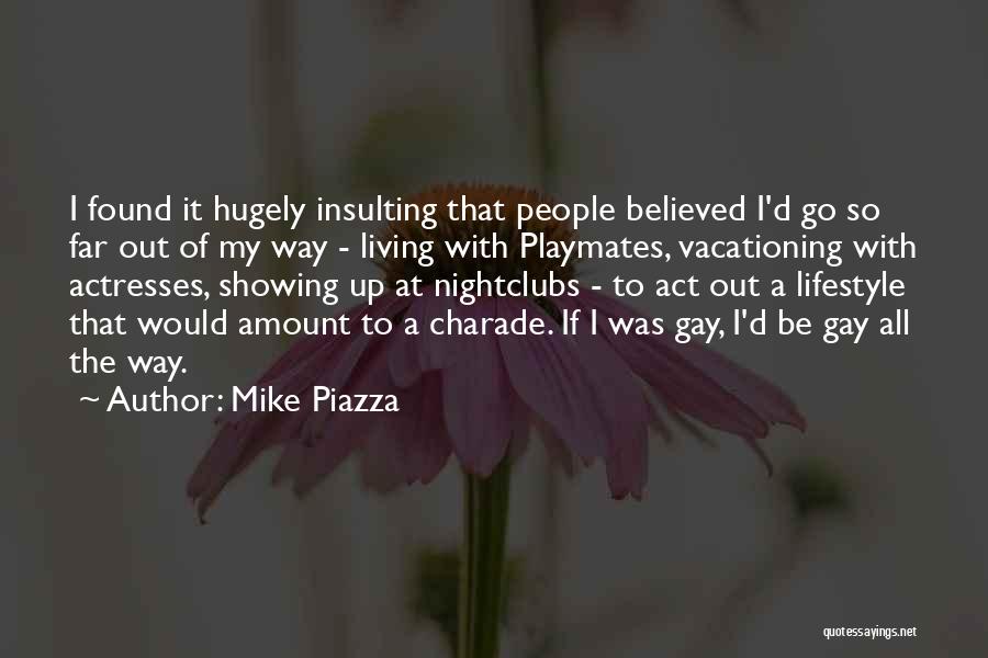 Mike Piazza Quotes: I Found It Hugely Insulting That People Believed I'd Go So Far Out Of My Way - Living With Playmates,