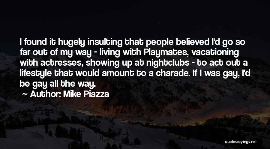 Mike Piazza Quotes: I Found It Hugely Insulting That People Believed I'd Go So Far Out Of My Way - Living With Playmates,