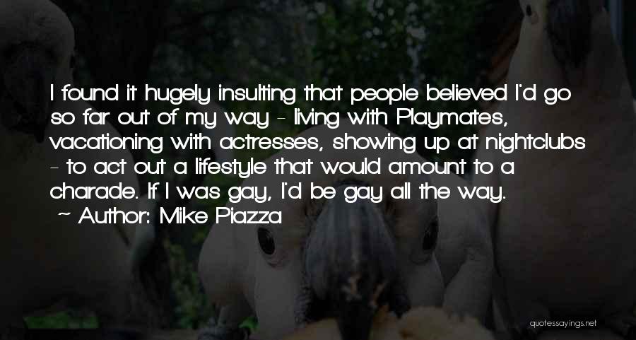 Mike Piazza Quotes: I Found It Hugely Insulting That People Believed I'd Go So Far Out Of My Way - Living With Playmates,