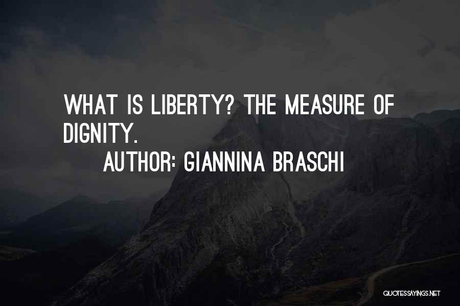 Giannina Braschi Quotes: What Is Liberty? The Measure Of Dignity.