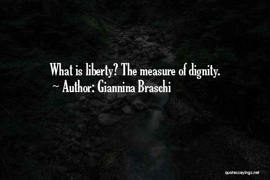 Giannina Braschi Quotes: What Is Liberty? The Measure Of Dignity.
