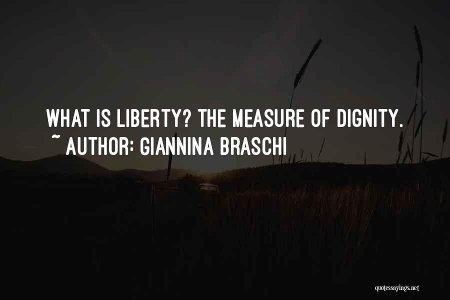 Giannina Braschi Quotes: What Is Liberty? The Measure Of Dignity.