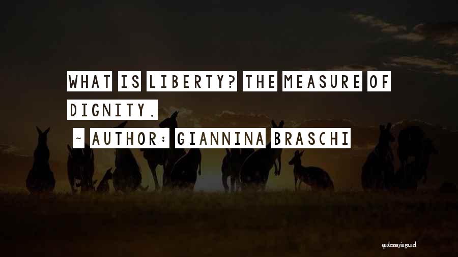 Giannina Braschi Quotes: What Is Liberty? The Measure Of Dignity.