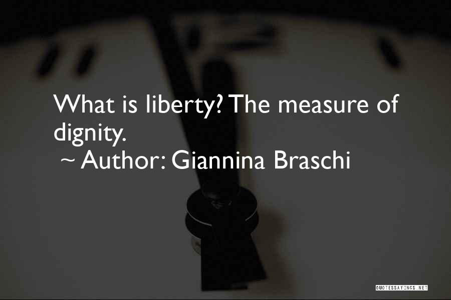 Giannina Braschi Quotes: What Is Liberty? The Measure Of Dignity.