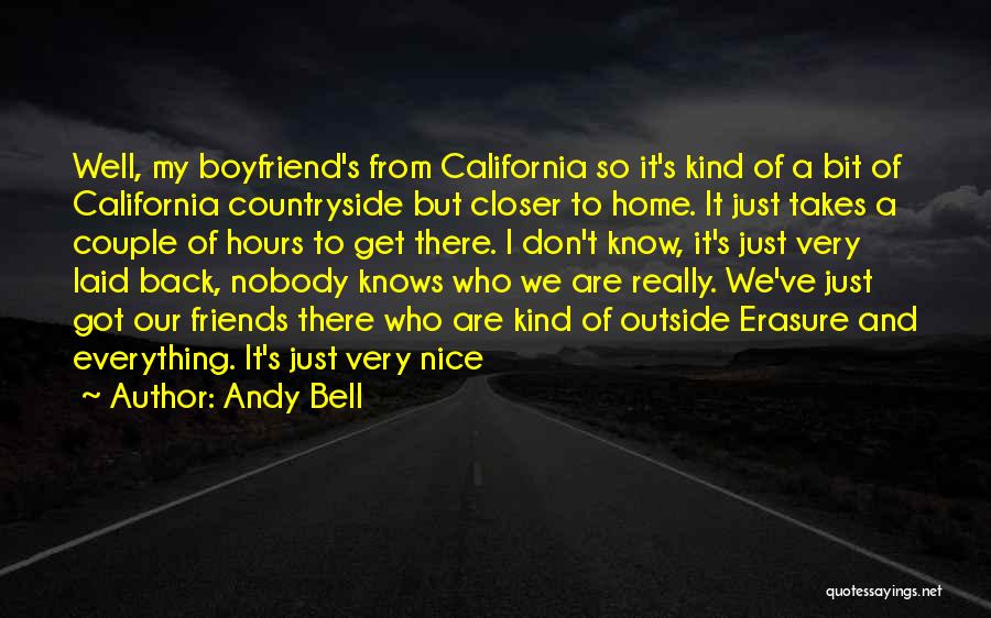 Andy Bell Quotes: Well, My Boyfriend's From California So It's Kind Of A Bit Of California Countryside But Closer To Home. It Just