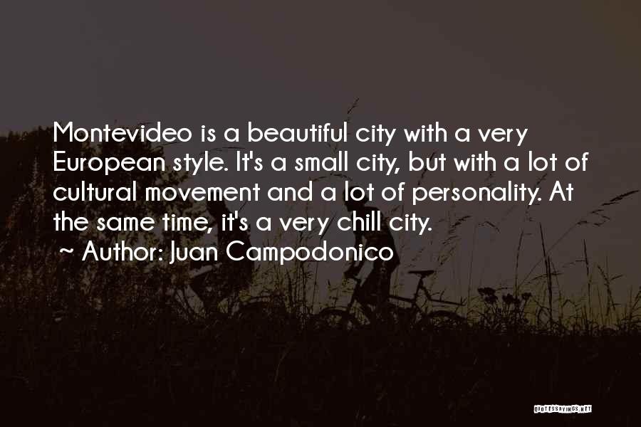 Juan Campodonico Quotes: Montevideo Is A Beautiful City With A Very European Style. It's A Small City, But With A Lot Of Cultural