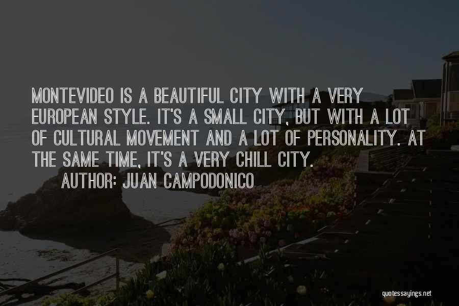 Juan Campodonico Quotes: Montevideo Is A Beautiful City With A Very European Style. It's A Small City, But With A Lot Of Cultural