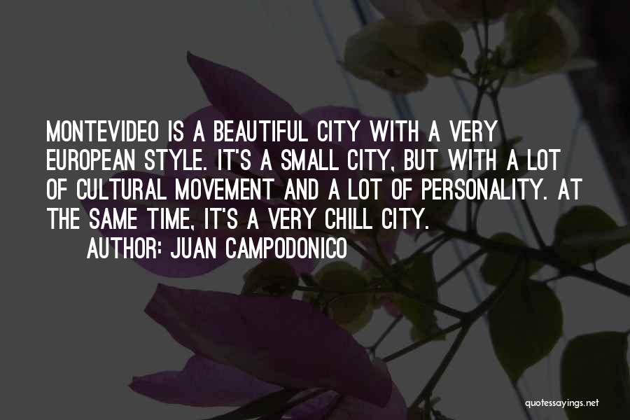 Juan Campodonico Quotes: Montevideo Is A Beautiful City With A Very European Style. It's A Small City, But With A Lot Of Cultural