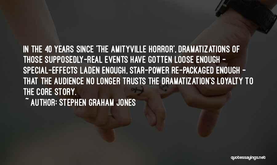 Stephen Graham Jones Quotes: In The 40 Years Since 'the Amityville Horror', Dramatizations Of Those Supposedly-real Events Have Gotten Loose Enough - Special-effects Laden