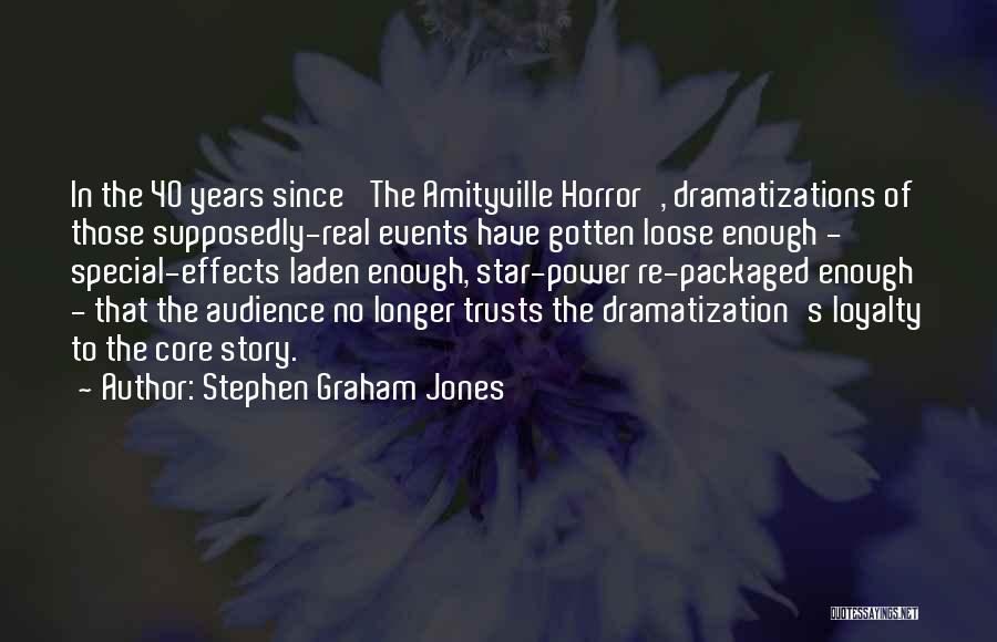 Stephen Graham Jones Quotes: In The 40 Years Since 'the Amityville Horror', Dramatizations Of Those Supposedly-real Events Have Gotten Loose Enough - Special-effects Laden