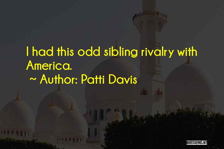 Patti Davis Quotes: I Had This Odd Sibling Rivalry With America.