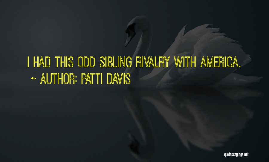 Patti Davis Quotes: I Had This Odd Sibling Rivalry With America.