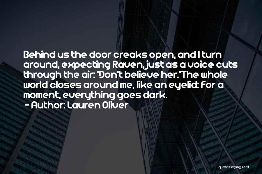 Lauren Oliver Quotes: Behind Us The Door Creaks Open, And I Turn Around, Expecting Raven, Just As A Voice Cuts Through The Air: