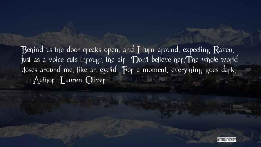 Lauren Oliver Quotes: Behind Us The Door Creaks Open, And I Turn Around, Expecting Raven, Just As A Voice Cuts Through The Air: