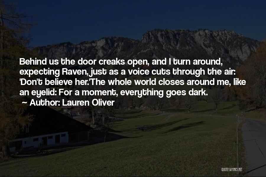 Lauren Oliver Quotes: Behind Us The Door Creaks Open, And I Turn Around, Expecting Raven, Just As A Voice Cuts Through The Air: