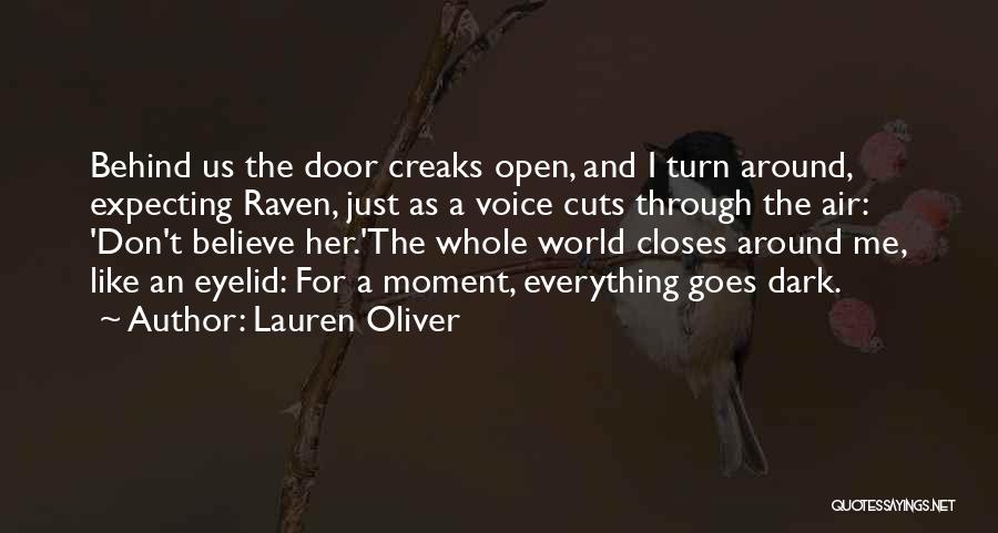 Lauren Oliver Quotes: Behind Us The Door Creaks Open, And I Turn Around, Expecting Raven, Just As A Voice Cuts Through The Air: