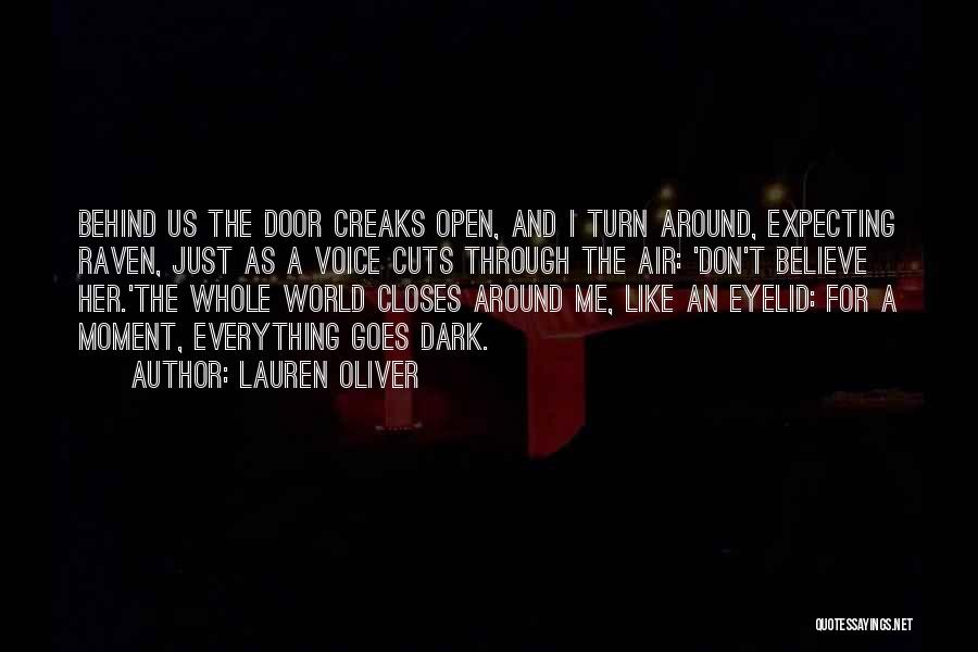 Lauren Oliver Quotes: Behind Us The Door Creaks Open, And I Turn Around, Expecting Raven, Just As A Voice Cuts Through The Air: