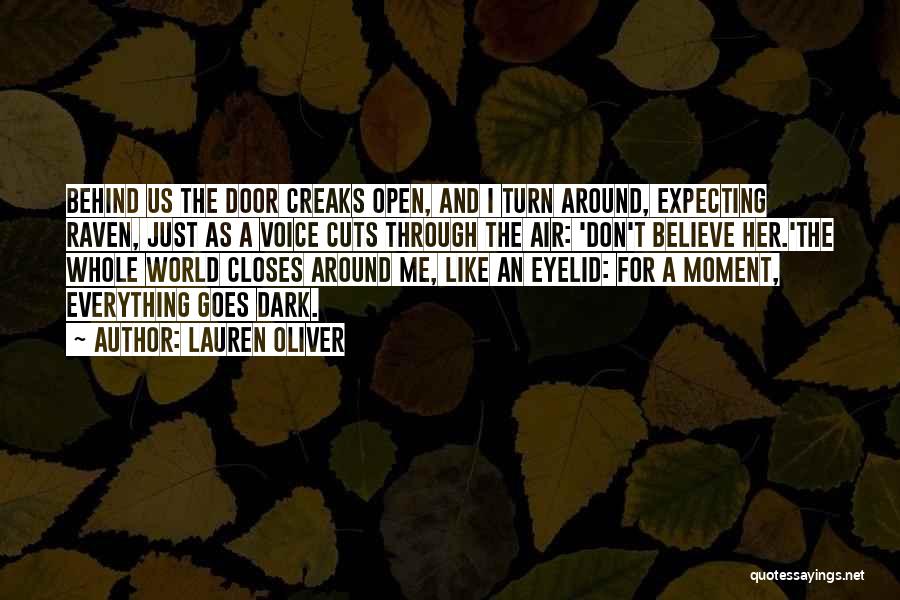 Lauren Oliver Quotes: Behind Us The Door Creaks Open, And I Turn Around, Expecting Raven, Just As A Voice Cuts Through The Air:
