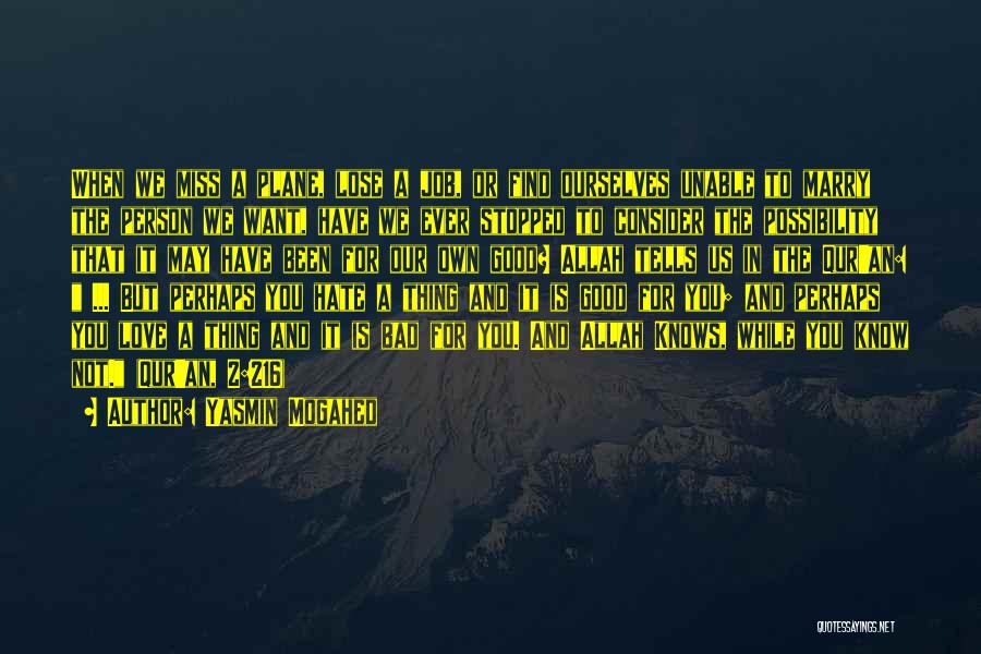 Yasmin Mogahed Quotes: When We Miss A Plane, Lose A Job, Or Find Ourselves Unable To Marry The Person We Want, Have We