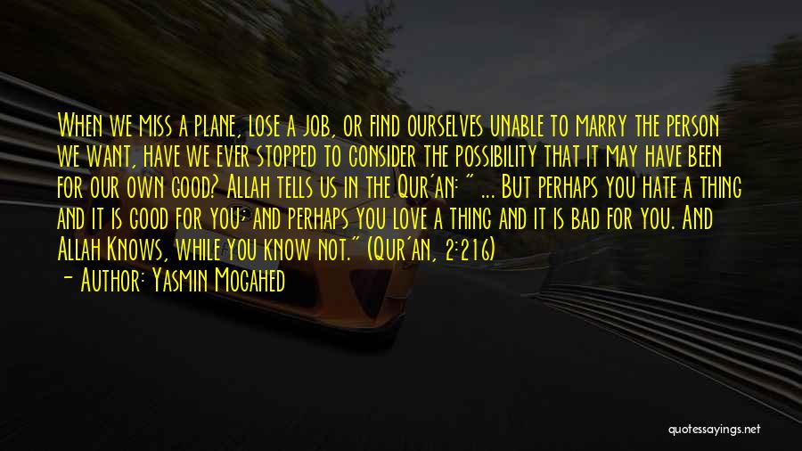 Yasmin Mogahed Quotes: When We Miss A Plane, Lose A Job, Or Find Ourselves Unable To Marry The Person We Want, Have We