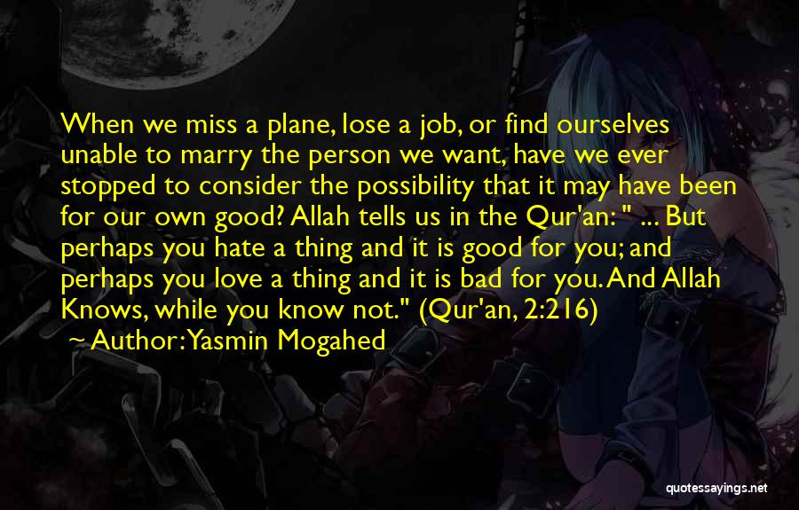 Yasmin Mogahed Quotes: When We Miss A Plane, Lose A Job, Or Find Ourselves Unable To Marry The Person We Want, Have We