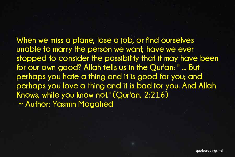 Yasmin Mogahed Quotes: When We Miss A Plane, Lose A Job, Or Find Ourselves Unable To Marry The Person We Want, Have We