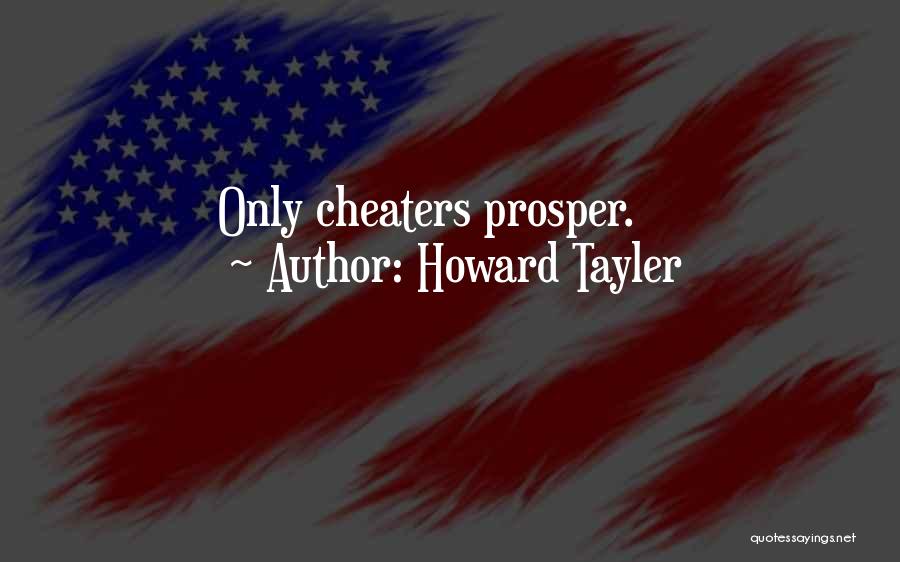 Howard Tayler Quotes: Only Cheaters Prosper.
