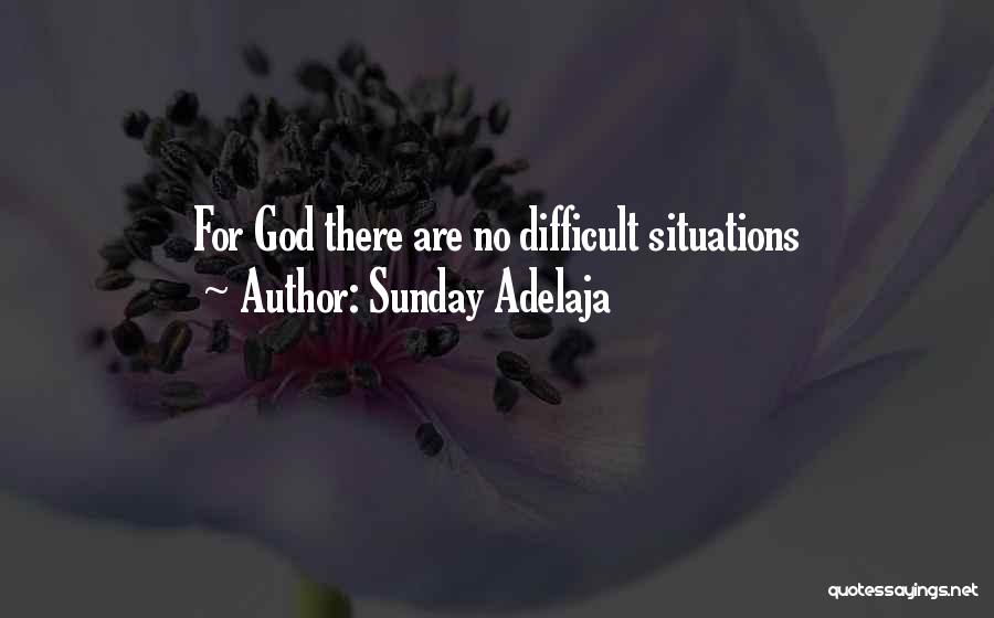 Sunday Adelaja Quotes: For God There Are No Difficult Situations
