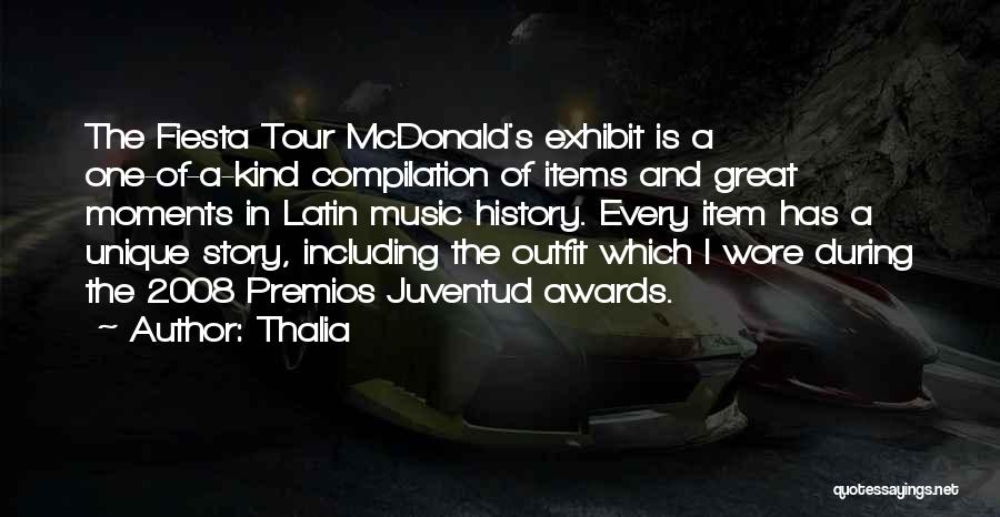 Thalia Quotes: The Fiesta Tour Mcdonald's Exhibit Is A One-of-a-kind Compilation Of Items And Great Moments In Latin Music History. Every Item
