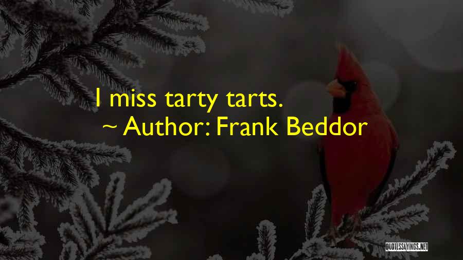 Frank Beddor Quotes: I Miss Tarty Tarts.