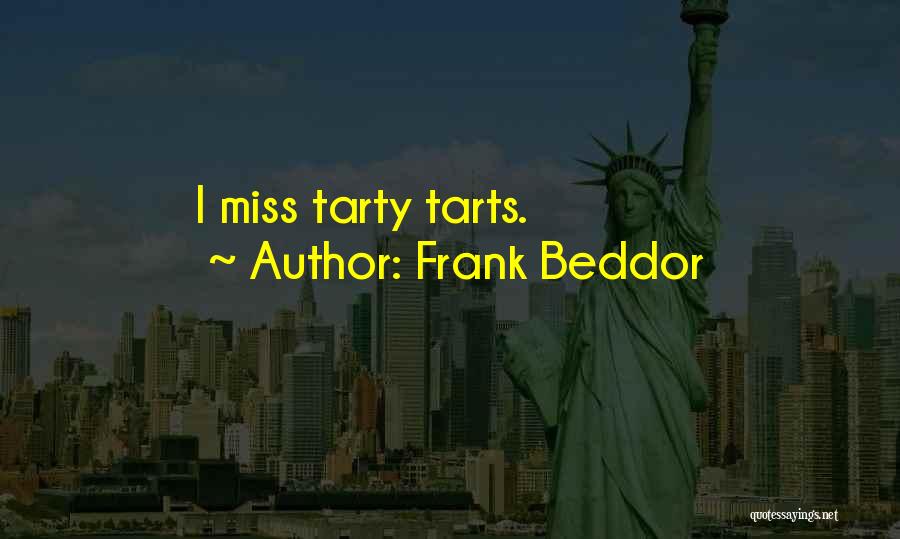 Frank Beddor Quotes: I Miss Tarty Tarts.