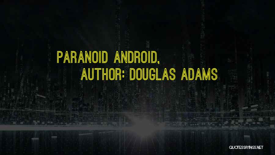 Douglas Adams Quotes: Paranoid Android,