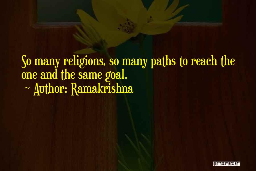 Ramakrishna Quotes: So Many Religions, So Many Paths To Reach The One And The Same Goal.