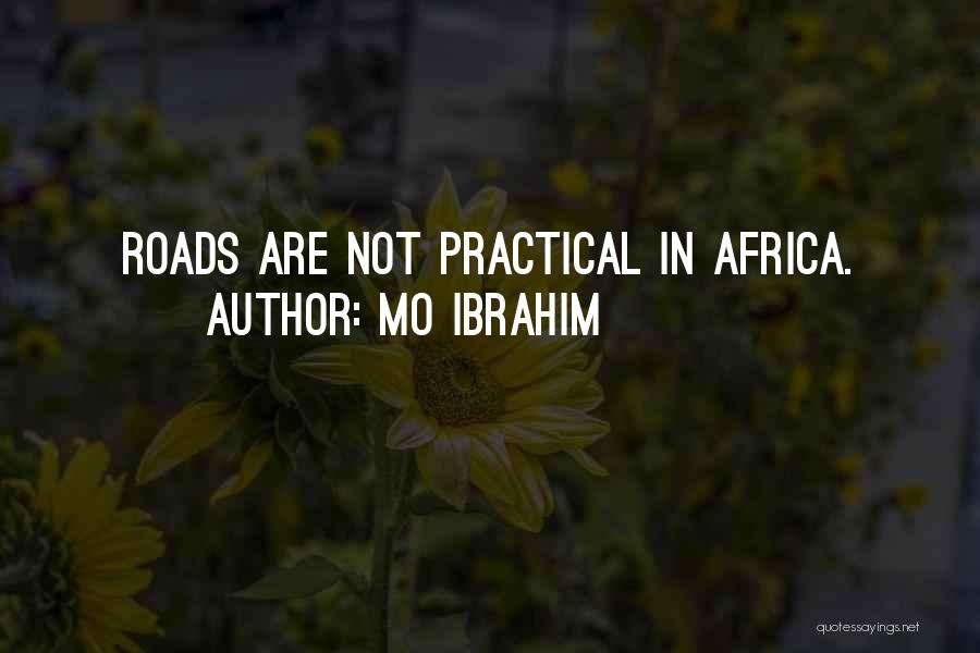 Mo Ibrahim Quotes: Roads Are Not Practical In Africa.