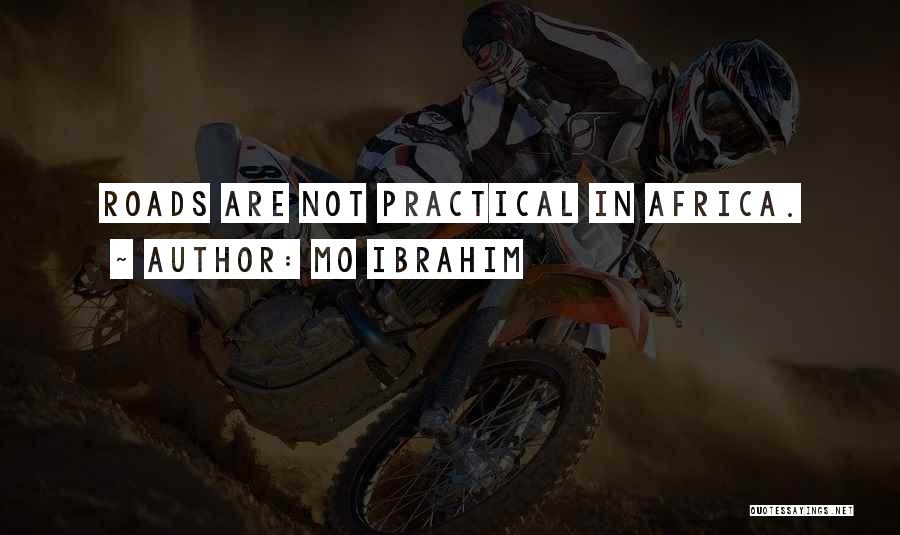 Mo Ibrahim Quotes: Roads Are Not Practical In Africa.