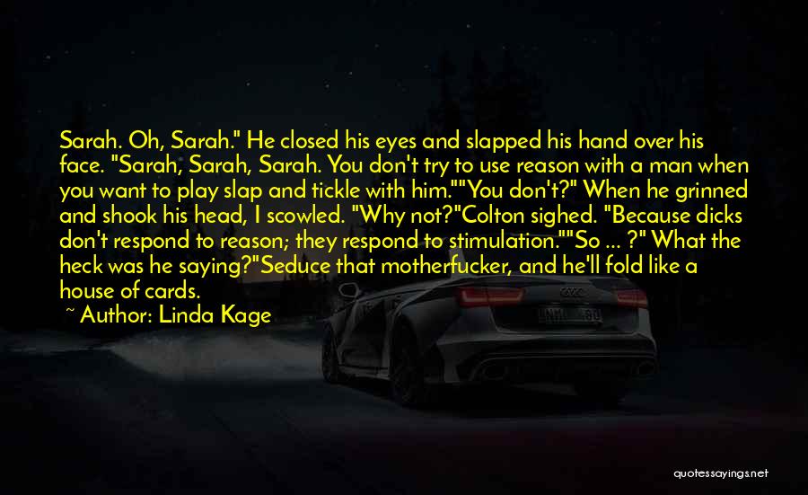 Linda Kage Quotes: Sarah. Oh, Sarah. He Closed His Eyes And Slapped His Hand Over His Face. Sarah, Sarah, Sarah. You Don't Try