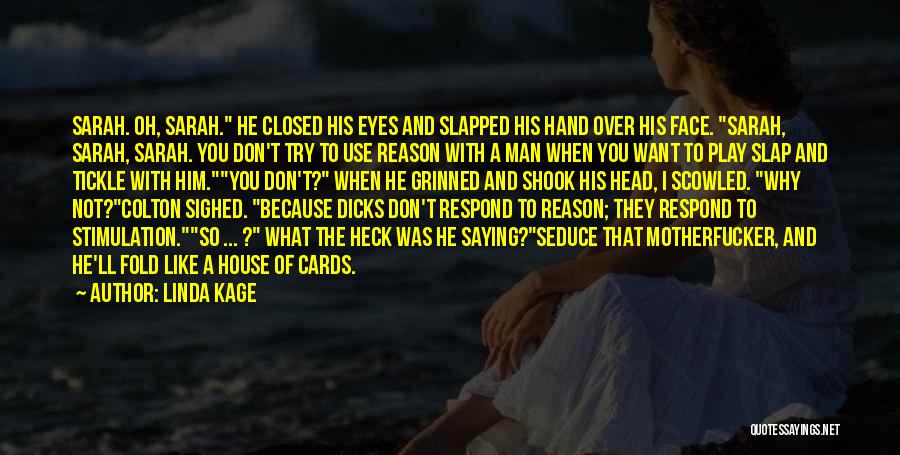 Linda Kage Quotes: Sarah. Oh, Sarah. He Closed His Eyes And Slapped His Hand Over His Face. Sarah, Sarah, Sarah. You Don't Try