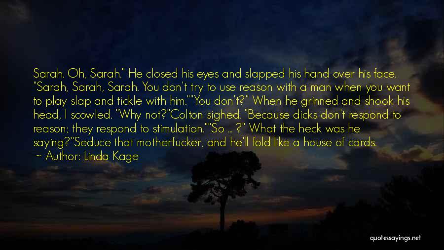 Linda Kage Quotes: Sarah. Oh, Sarah. He Closed His Eyes And Slapped His Hand Over His Face. Sarah, Sarah, Sarah. You Don't Try