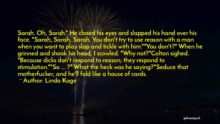 Linda Kage Quotes: Sarah. Oh, Sarah. He Closed His Eyes And Slapped His Hand Over His Face. Sarah, Sarah, Sarah. You Don't Try