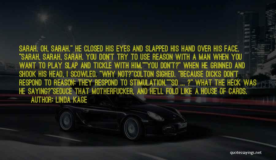 Linda Kage Quotes: Sarah. Oh, Sarah. He Closed His Eyes And Slapped His Hand Over His Face. Sarah, Sarah, Sarah. You Don't Try