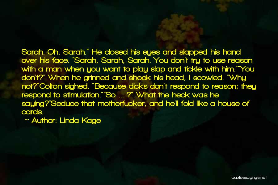 Linda Kage Quotes: Sarah. Oh, Sarah. He Closed His Eyes And Slapped His Hand Over His Face. Sarah, Sarah, Sarah. You Don't Try