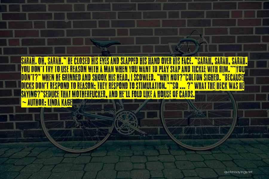 Linda Kage Quotes: Sarah. Oh, Sarah. He Closed His Eyes And Slapped His Hand Over His Face. Sarah, Sarah, Sarah. You Don't Try