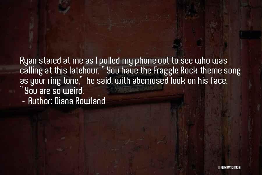 Diana Rowland Quotes: Ryan Stared At Me As I Pulled My Phone Out To See Who Was Calling At This Latehour. You Have