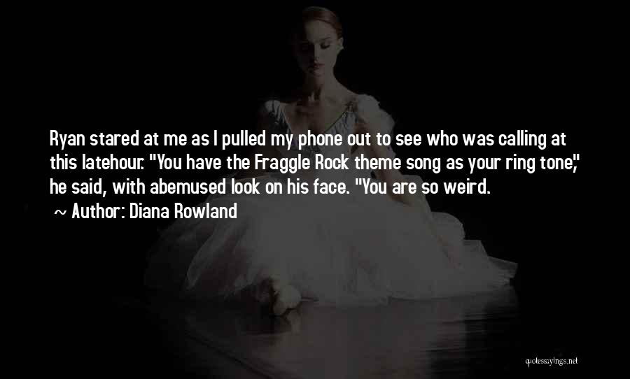 Diana Rowland Quotes: Ryan Stared At Me As I Pulled My Phone Out To See Who Was Calling At This Latehour. You Have