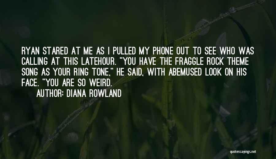 Diana Rowland Quotes: Ryan Stared At Me As I Pulled My Phone Out To See Who Was Calling At This Latehour. You Have