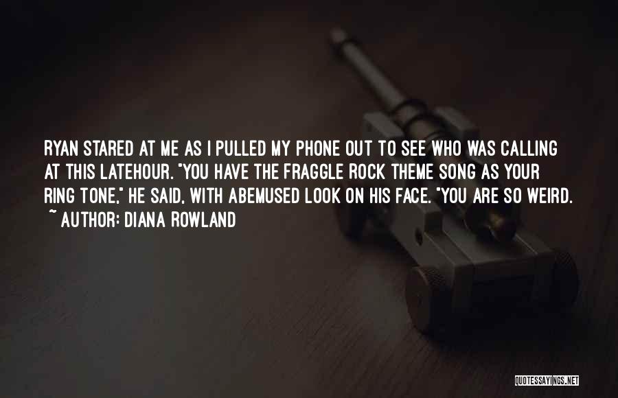 Diana Rowland Quotes: Ryan Stared At Me As I Pulled My Phone Out To See Who Was Calling At This Latehour. You Have