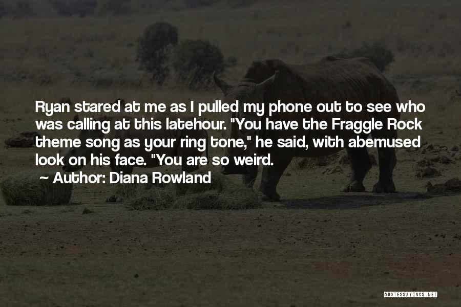 Diana Rowland Quotes: Ryan Stared At Me As I Pulled My Phone Out To See Who Was Calling At This Latehour. You Have