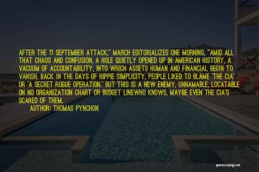 Thomas Pynchon Quotes: After The 11 September Attack, March Editorializes One Morning, Amid All That Chaos And Confusion, A Hole Quietly Opened Up