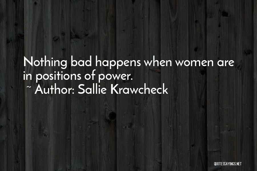 Sallie Krawcheck Quotes: Nothing Bad Happens When Women Are In Positions Of Power.